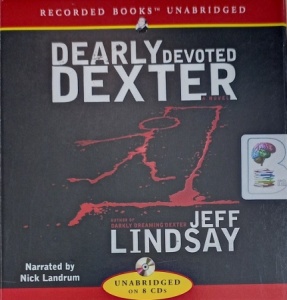 Dearly Devoted Dexter written by Jeff Lindsay performed by Nick Landrum on Audio CD (Unabridged)